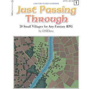Hamrick, Dave Just Passing Through: 20 Small Villages for Any Fantasy RPG (No Time to Prep) Hamrick, Dave Just Passing Through: 20 Small Villages for Any Fantasy RPG (No Time to Prep)