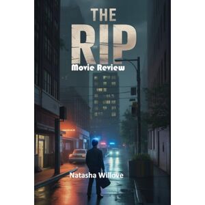 Willove, Natasha THE RIP (Movie Review): Greed, Loyalty, And Betrayal In Netflix’s High-Stakes Crime Thriller Willove, Natasha THE RIP (Movie Review): Greed, Loyalty, And Betrayal In Netflix’s High-Stakes Crime Thriller