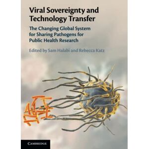 Viral Sovereignty and Technology Transfer: The Changing Global System for Sharing Pathogens for Public Health Research Viral Sovereignty and Technology Transfer: The Changing Global System for Sharing Pathogens for Public Health Research