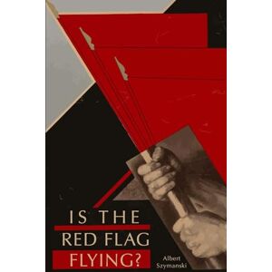 Szymanski, Albert Is the Red Flag Flying? Szymanski, Albert Is the Red Flag Flying?