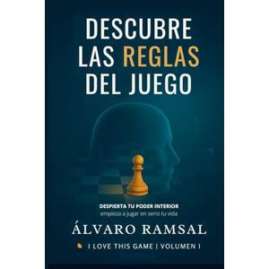 Ramsal, Álvaro DESCUBRE LAS REGLAS DEL JUEGO: El despertar de la conciencia para transformar tu vida Ramsal, Álvaro DESCUBRE LAS REGLAS DEL JUEGO: El despertar de la conciencia para transformar tu vida