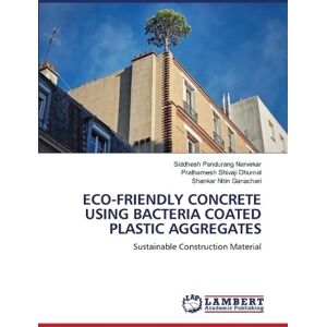 Narvekar, Siddhesh Pandurang Eco-Friendly Concrete Using Bacteria Coated Plastic Aggregates Narvekar, Siddhesh Pandurang Eco-Friendly Concrete Using Bacteria Coated Plastic Aggregates