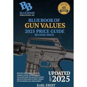 Ebert, Karl Blue Book of Gun Values 2025 Edition Price Guide, Second Issue Ebert, Karl Blue Book of Gun Values 2025 Edition Price Guide, Second Issue