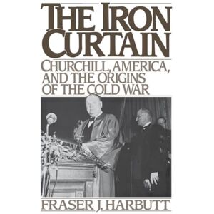 Harbutt, Fraser J. Iron Curtain: Churchill, America, and the Origins of the Cold War Harbutt, Fraser J. Iron Curtain: Churchill, America, and the Origins of the Cold War