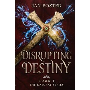 Foster, Jan Disrupting Destiny: Forever isn't certain trust no-one...: 1 (The Naturae Series) Foster, Jan Disrupting Destiny: Forever isn't certain trust no-one...: 1 (The Naturae Series)