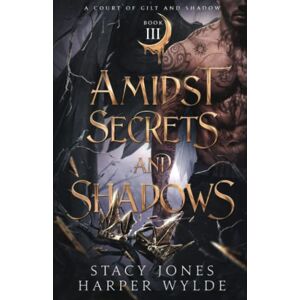 Jones, Stacy Amidst Secrets and Shadows: 3 (A Court of Gilt and Shadow) Jones, Stacy Amidst Secrets and Shadows: 3 (A Court of Gilt and Shadow)