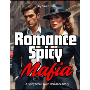 Halle, Sarah Romance Spicy Mafia: A Spicy Small Town Romance Story Halle, Sarah Romance Spicy Mafia: A Spicy Small Town Romance Story