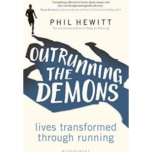 Hewitt, Phil Outrunning the Demons: Lives Transformed through Running Hewitt, Phil Outrunning the Demons: Lives Transformed through Running