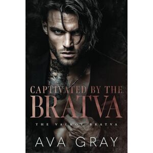 Gray, Ava Captivated by the Bratva (The Valkov Bratva) Gray, Ava Captivated by the Bratva (The Valkov Bratva)