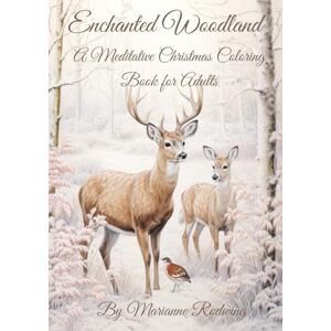 Rodwing, Marianne Enchanted Woodland: A Meditative Christmas Coloring Book For Adults Rodwing, Marianne Enchanted Woodland: A Meditative Christmas Coloring Book For Adults