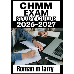 Larry, Roman M CHMM EXAM STUDY GUIDE 2026-2027: Master Hazardous Materials Management with In-Depth Review, Expert Insights,Practice Questions and 4 Full-Length Mock Exams Larry, Roman M CHMM EXAM STUDY GUIDE 2026-2027: Master Hazardous Materials Management with In-Depth Review, Expert Insights,Practice Questions and 4 Full-Length Mock Exams