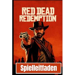 Press, Obsidian Trail RED DEAD REDEMPTION: DER KOMPLETTE OFFIZIELLE LEITFADEN Press, Obsidian Trail RED DEAD REDEMPTION: DER KOMPLETTE OFFIZIELLE LEITFADEN