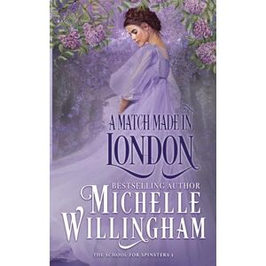 Willingham, Michelle A Match Made in London (The School for Spinsters) Willingham, Michelle A Match Made in London (The School for Spinsters)