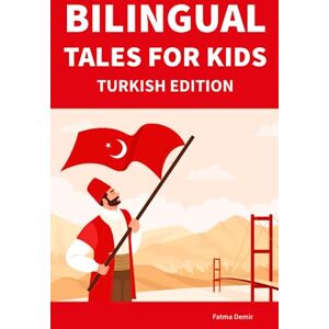 Kovalenko, Svitlana Bilingual Tales For Kids : Turkish Edition 25 Captivating Stories in Turkish and English (Learn Turkish for Children) Kovalenko, Svitlana Bilingual Tales For Kids : Turkish Edition 25 Captivating Stories in Turkish and English (Learn Turkish for Children)