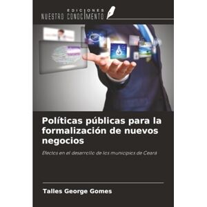 George Gomes, Talles Políticas públicas para la formalización de nuevos negocios: Efectos en el desarrollo de los municipios de Ceará George Gomes, Talles Políticas públicas para la formalización de nuevos negocios: Efectos en el desarrollo de los municipios de Ceará