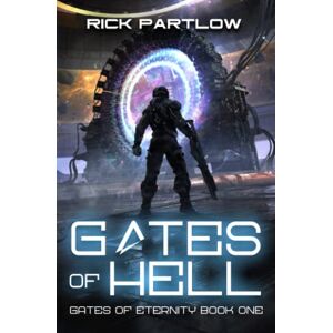 Partlow, Rick Gates of Hell: A Military Sci-Fi Series: 1 (Gates of Eternity) Partlow, Rick Gates of Hell: A Military Sci-Fi Series: 1 (Gates of Eternity)