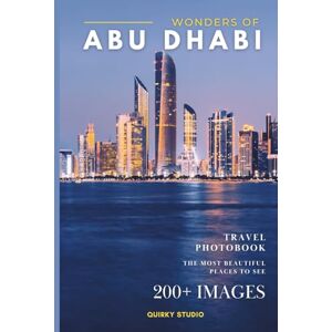 Studio, Quirky Wonders of Abu Dhabi: A Photo Collection of the City’s Most Beautiful Places to See – A Stunning Coffee Table Travel Photobook Studio, Quirky Wonders of Abu Dhabi: A Photo Collection of the City’s Most Beautiful Places to See – A Stunning Coffee Table Travel Photobook