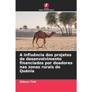 Gibson A influência dos projetos de desenvolvimento financiados por doadores nas zonas rurais do Quénia Gibson A influência dos projetos de desenvolvimento financiados por doadores nas zonas rurais do Quénia