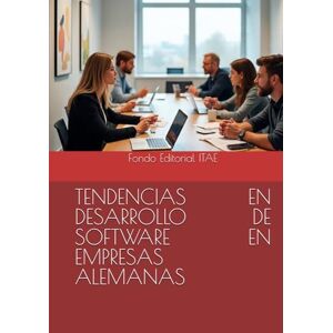 ITAE, Fondo Editorial TENDENCIAS EN DESARROLLO DE SOFTWARE EN EMPRESAS ALEMANAS ITAE, Fondo Editorial TENDENCIAS EN DESARROLLO DE SOFTWARE EN EMPRESAS ALEMANAS