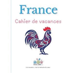 Travelbookid La France – Cahier de vacances : Cahier d’activités et de souvenirs pour enfants – Édition Travelbookid La France – Cahier de vacances : Cahier d’activités et de souvenirs pour enfants – Édition