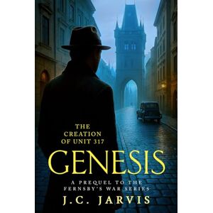 Jarvis, J.C. Genesis: The Creation of Unit 317 (Fernsby's War) Jarvis, J.C. Genesis: The Creation of Unit 317 (Fernsby's War)