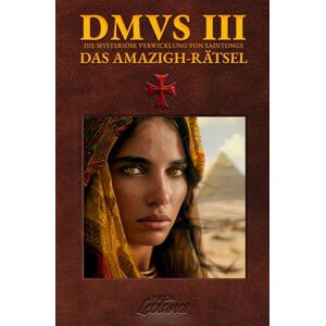 Leblancs, Pascal DMVS 3 Das Amazigh-Rätsel: "An den Ursprüngen der Menschheit" (Die Mysteriöse Verwicklung von Saintonge) Leblancs, Pascal DMVS 3 Das Amazigh-Rätsel: "An den Ursprüngen der Menschheit" (Die Mysteriöse Verwicklung von Saintonge)
