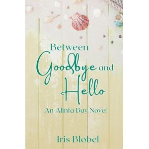 Blobel, Iris Between Goodbye and Hello: 3 (Alinta Bay) Blobel, Iris Between Goodbye and Hello: 3 (Alinta Bay)