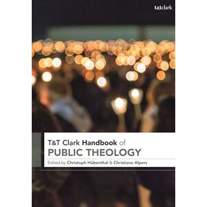 T&T Clark Handbook of Public Theology (T&T Clark Handbooks) T&T Clark Handbook of Public Theology (T&T Clark Handbooks)