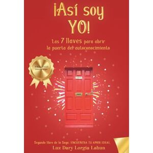 Lorgia Lahun, Luz Dary Así soy yo: Las 7 llaves para abrir la puerta del autoconocimiento: 2 (Encuentra tu amor ideal) Lorgia Lahun, Luz Dary Así soy yo: Las 7 llaves para abrir la puerta del autoconocimiento: 2 (Encuentra tu amor ideal)