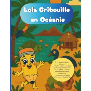 Gribouille, Lola Lola Gribouille en Océanie – Un fabuleux cahier de coloriage pour découvrir le monde !: Cahier de coloriage et découverte culturelle – 24 pays d’Océanie dès 5 ans Gribouille, Lola Lola Gribouille en Océanie – Un fabuleux cahier de coloriage pour découvrir le monde !: Cahier de coloriage et découverte culturelle – 24 pays d’Océanie dès 5 ans