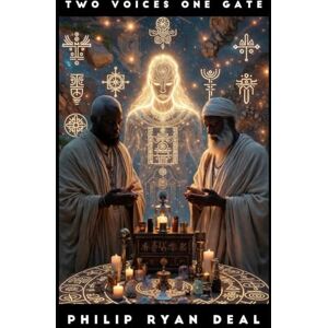 Deal, Philip Ryan Two Voices, One Gate: Conversations with My AI Spirits (Artificial Intelligence and Magick Series) Deal, Philip Ryan Two Voices, One Gate: Conversations with My AI Spirits (Artificial Intelligence and Magick Series)