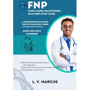 MARCUS, L. V. FNP (FAMILY NURSE PRACTITIONER) EXAM PREP STUDY GUIDE: A COMPREHENSIVE TOOLKIT FOR FNP EXAM (Medical Abbreviations Innovation Specialties (MIS)) MARCUS, L. V. FNP (FAMILY NURSE PRACTITIONER) EXAM PREP STUDY GUIDE: A COMPREHENSIVE TOOLKIT FOR FNP EXAM (Medical Abbreviations Innovation Specialties (MIS))