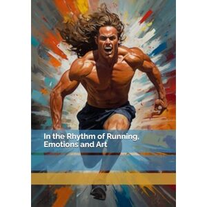 Brywczyńska, Małgorzata In the Rhythm of Running, Emotions and Art Brywczyńska, Małgorzata In the Rhythm of Running, Emotions and Art