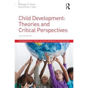 Shute, Rosalyn H. Child Development: Theories and Critical Perspectives (International Texts in Developmental Psychology) Shute, Rosalyn H. Child Development: Theories and Critical Perspectives (International Texts in Developmental Psychology)