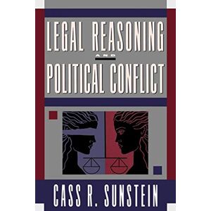 Sunstein, Cass R. Legal Reasoning and Political Conflict Sunstein, Cass R. Legal Reasoning and Political Conflict