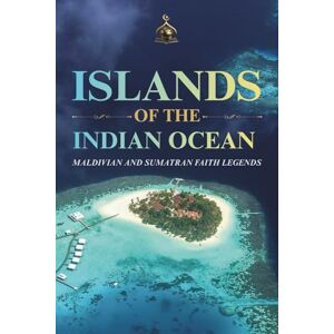 Studio, Bayt Al Learning Islands of the Indian Ocean: Maldivian and Sumatran Faith Legends Studio, Bayt Al Learning Islands of the Indian Ocean: Maldivian and Sumatran Faith Legends
