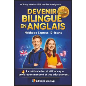 BrainUp, Éditions DEVENIR BILINGUE EN ANGLAIS – MÉTHODE EXPRESS 12-16 ANS: Le guide fun, rapide et ultra efficace pour parler anglais comme un natif – vocabulaire, ... ... de pro pour devenir vraiment bilingue ! BrainUp, Éditions DEVENIR BILINGUE EN ANGLAIS – MÉTHODE EXPRESS 12-16 ANS: Le guide fun, rapide et ultra efficace pour parler anglais comme un natif – vocabulaire, ... ... de pro pour devenir vraiment bilingue !