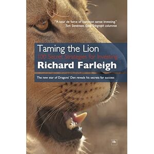 Farleigh, Richard Taming the Lion: 100 Secret Strategies for Investing Farleigh, Richard Taming the Lion: 100 Secret Strategies for Investing