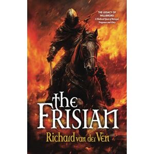 van der Ven, Richard The Frisian: The Legacy of Willibrord, A Medieval Quest of Betrayal, Vengeance and Glory (Lordship Series) van der Ven, Richard The Frisian: The Legacy of Willibrord, A Medieval Quest of Betrayal, Vengeance and Glory (Lordship Series)