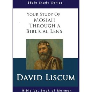 Liscum, David Mosiah Through A Biblical Lens Liscum, David Mosiah Through A Biblical Lens