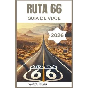 Nguyen, Manfred RUTA 66 GUÍA DE VIAJE 2026: Descubre lugares emblemáticos, paradas curiosas e historias inéditas a lo largo de la carretera más legendaria de Estados Unidos. Nguyen, Manfred RUTA 66 GUÍA DE VIAJE 2026: Descubre lugares emblemáticos, paradas curiosas e historias inéditas a lo largo de la carretera más legendaria de Estados Unidos.
