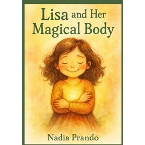 Prando, Nadia Lisa and her Magical Body (Lisa's magic body, brain and spirit) Prando, Nadia Lisa and her Magical Body (Lisa's magic body, brain and spirit)