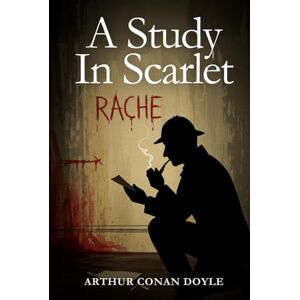 ARTHUR CONAN DOYLE A Study In Scarlet ARTHUR CONAN DOYLE A Study In Scarlet