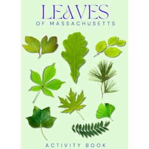 Doon, Ms Rey Leaves of Massachusetts: Activity Book: A Guide to Leaf & Tree Identification – Explore Foliage from the Berkshires to Cape Cod (Massachusetts Nature Explorer Series) Doon, Ms Rey Leaves of Massachusetts: Activity Book: A Guide to Leaf & Tree Identification – Explore Foliage from the Berkshires to Cape Cod (Massachusetts Nature Explorer Series)