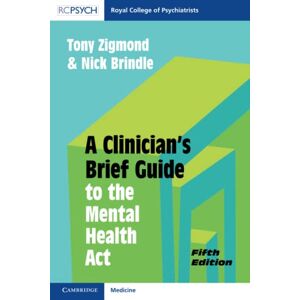 Zigmond, Tony A Clinician's Brief Guide to the Mental Health Act Zigmond, Tony A Clinician's Brief Guide to the Mental Health Act