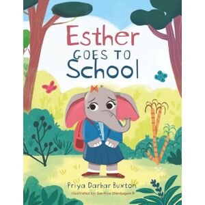 Buxton, Priya Darbar Esther Goes to School Buxton, Priya Darbar Esther Goes to School