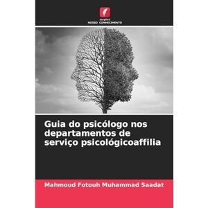 Saadat, Mahmoud Fotouh Muhammad Guia do psicólogo nos departamentos de serviço psicológicoaffilia Saadat, Mahmoud Fotouh Muhammad Guia do psicólogo nos departamentos de serviço psicológicoaffilia