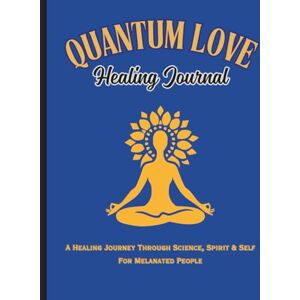 Jackson Quantum Love Healing Journal: A Healing Journey Through Science, Spirit & Self Jackson Quantum Love Healing Journal: A Healing Journey Through Science, Spirit & Self