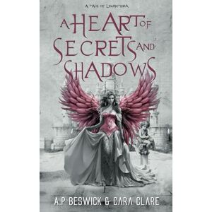 Beswick, A.P A Heart Of Secrets And Shadows (The Levanthria Series) Beswick, A.P A Heart Of Secrets And Shadows (The Levanthria Series)