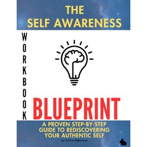 Alignment, Divine The Self Awareness Blueprint Workbook: Discover Your True Self Using AI-Powered Prompts, Personality Insights, and Spiritual Alignment Tools to Reclaim Your Purpose and Inner Peace Alignment, Divine The Self Awareness Blueprint Workbook: Discover Your True Self Using AI-Powered Prompts, Personality Insights, and Spiritual Alignment Tools to Reclaim Your Purpose and Inner Peace